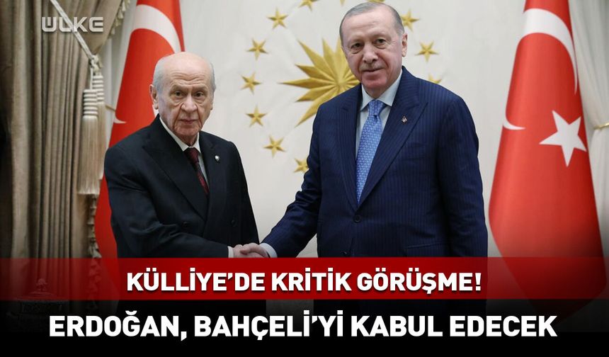 Cumhurbaşkanı Erdoğan, Bahçeli'yi kabul edecek!