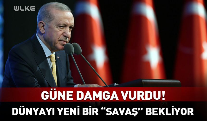 Erdoğan çıkabilecek yeni “savaşın” sebebini açıkladı