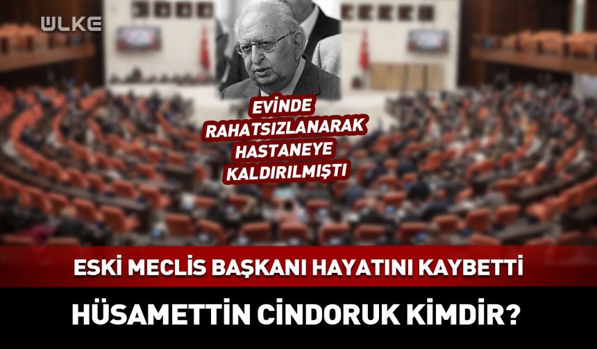 Eski Meclis Başkanı hayatını kaybetti! Hüsamettin Cindoruk kimdir?