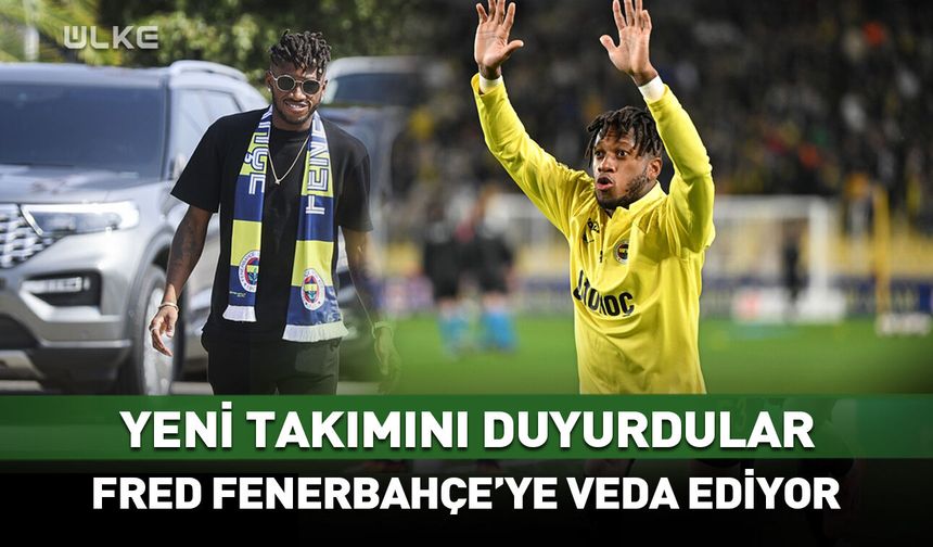 Fenerbahçe Fred'e veda ediyor! Takımı belli oldu