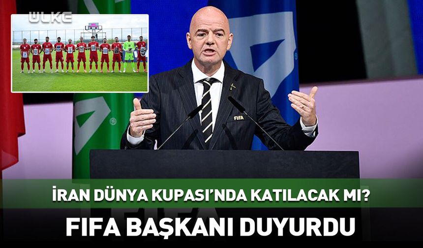 İran Dünya Kupası'nda katılacak mı? FIFA Başkanı Infantino'dan açıklama