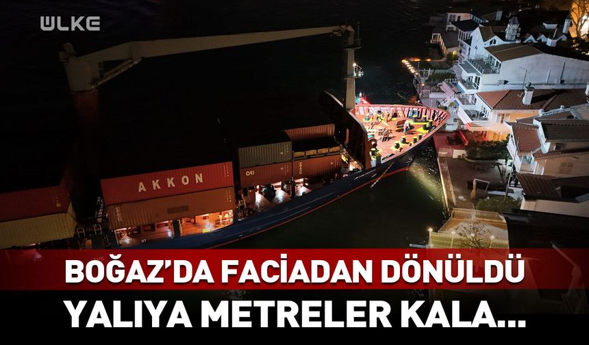 İstanbul Boğazı'nda facianın eşiğinden dönüldü! Yalıya metreler kala...