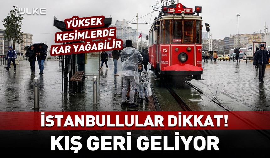 İstanbullular dikkat! Sıcaklıklar düşüyor kar geliyor