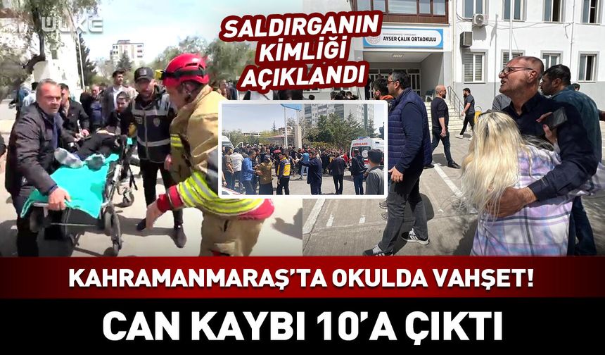 Kahramanmaraş’ta okulda silahlı saldırı: 10 can kaybı