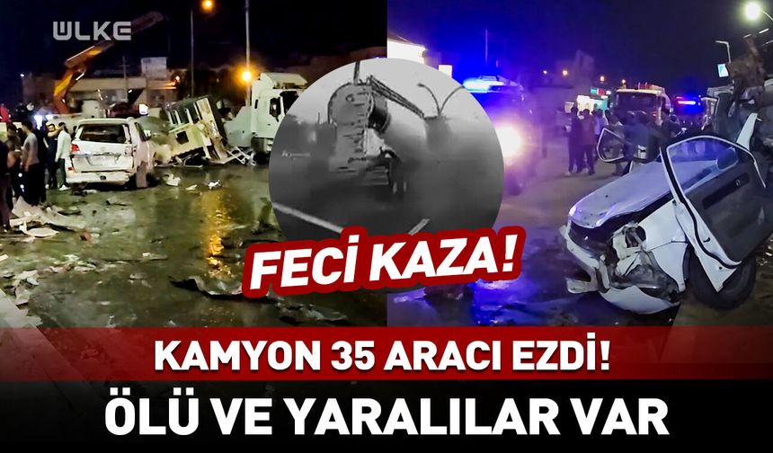Kamyon 35 aracı ezdi: Ölü ve yaralılar var