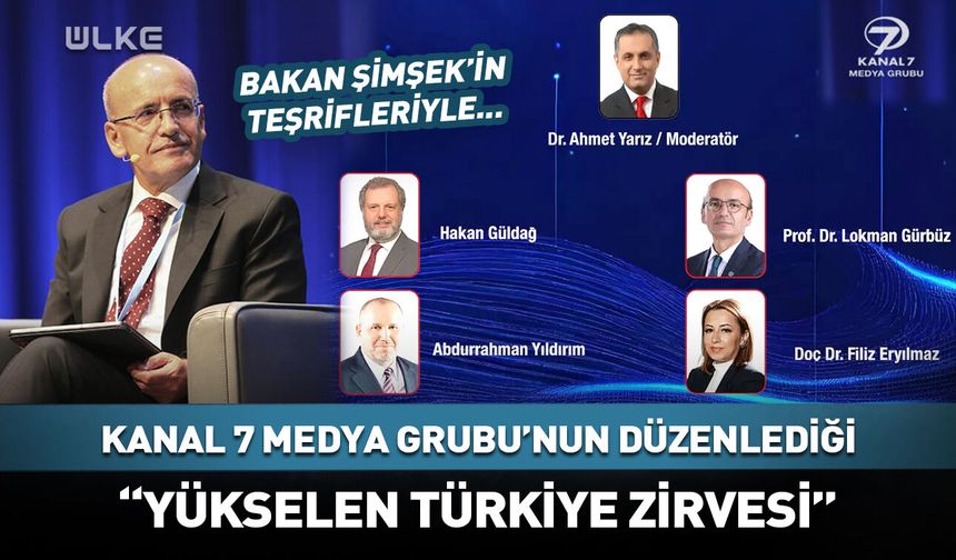Yükselen Türkiye Zirveleri Bakan Şimşek'in katılımıyla başlıyor