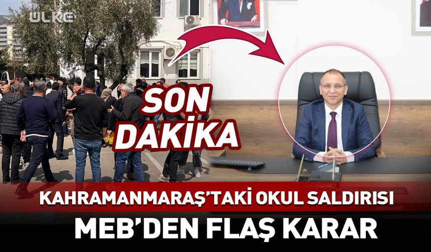 Kahramanmaraş'taki saldırı sonrası MEB'den flaş karar!