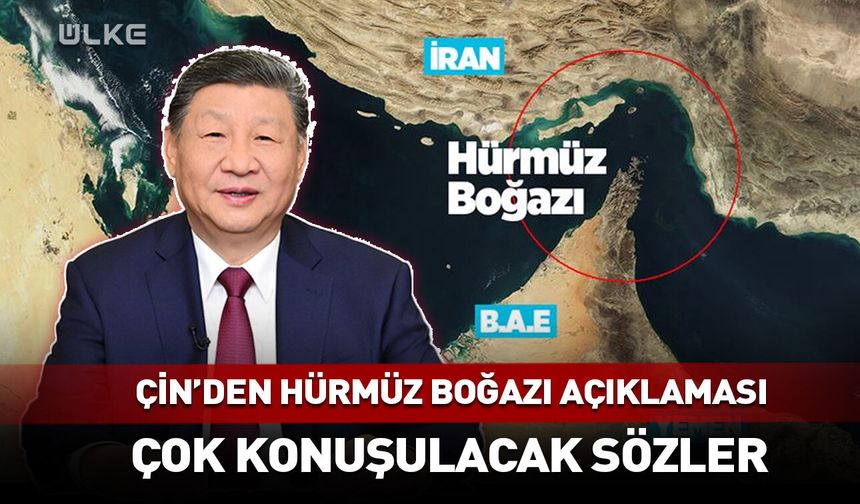 Çin'den çok konuşulacak Hürmüz Boğazı açıklaması