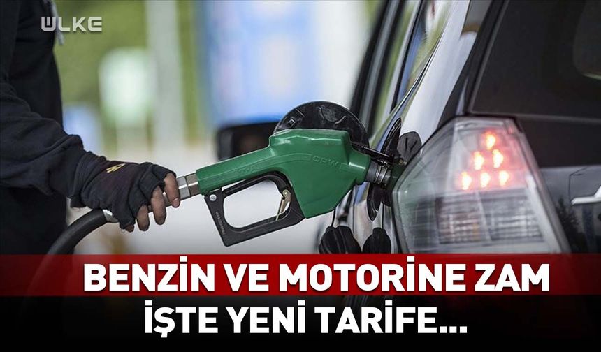 Benzin ve motorin fiyatlarına zam!