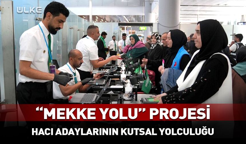Türk hacı adayları "Mekke Yolu" projesi ile kutsal topraklara gitti