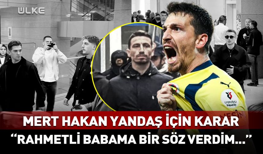 Mert Hakan Yandaş tahliye edildi