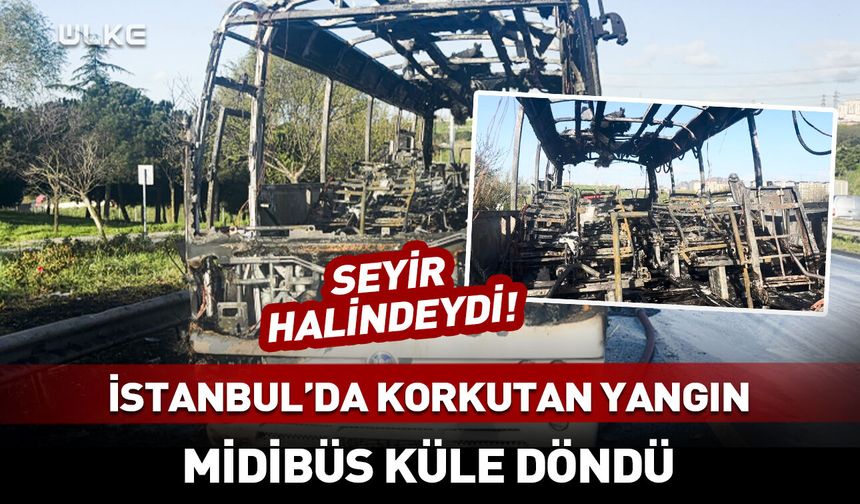 Seyir halindeki midibüs demir yığınına döndü