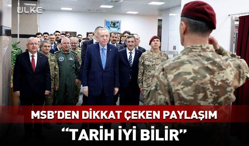 MSB'den dikkat çeken Cumhurbaşkanı Erdoğan paylaşımı!