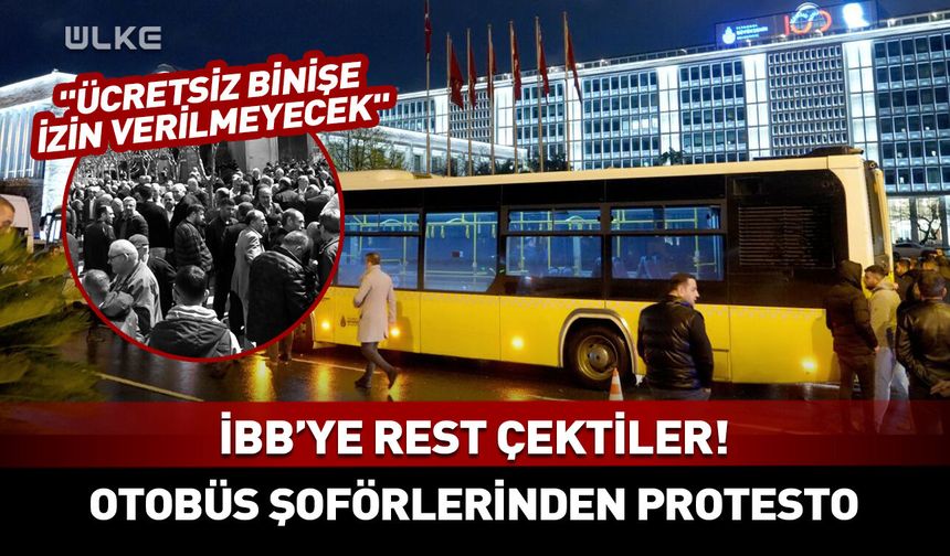 İstanbul'da otobüs şoförlerinden İBB'ye rest! "Ücretsiz binişe izin verilmeyecek"