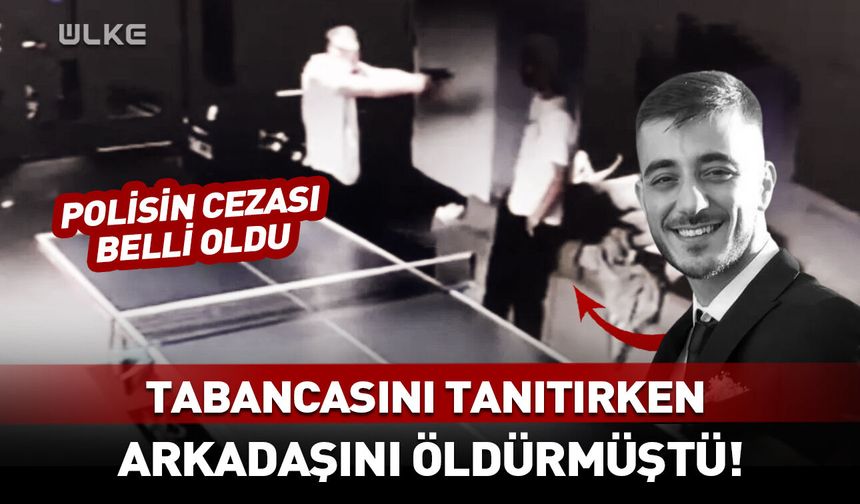 Beylik tabancasını tanıtırken arkadaşını öldürmüştü! Polisin cezası belli oldu