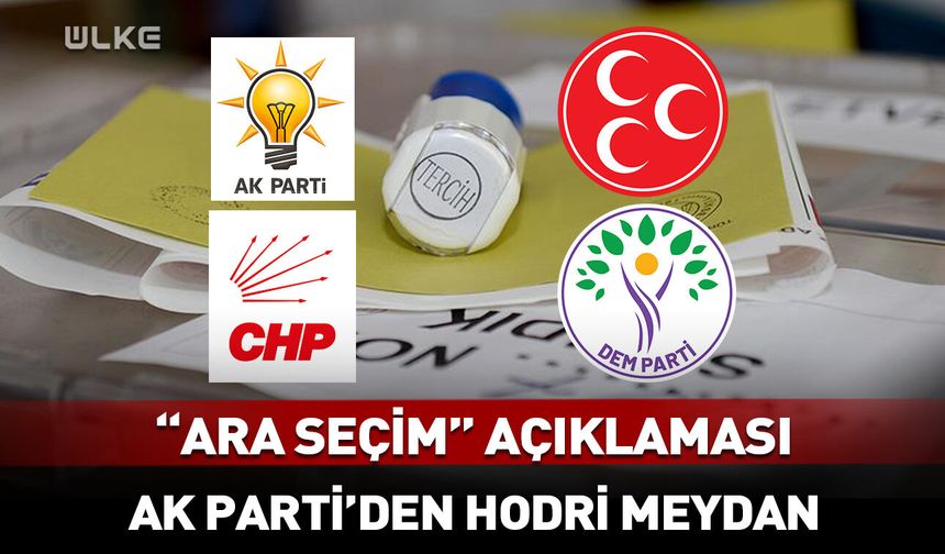 AK Parti’den flaş “ara seçim” açıklaması