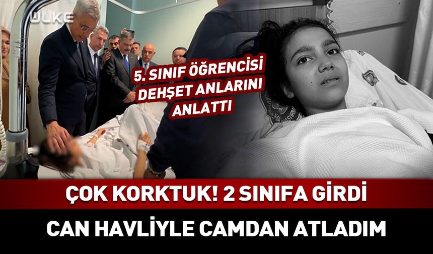 "Can havliyle pencereden atladım" Öğrenci saldırı anını anlattı