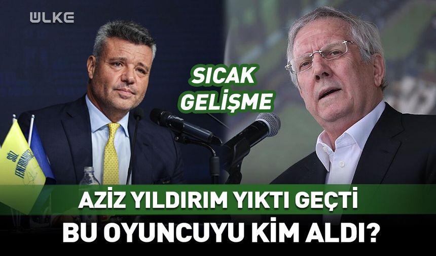 Aziz Yıldırım yıktı geçti! Bu oyuncuyu kim aldı?