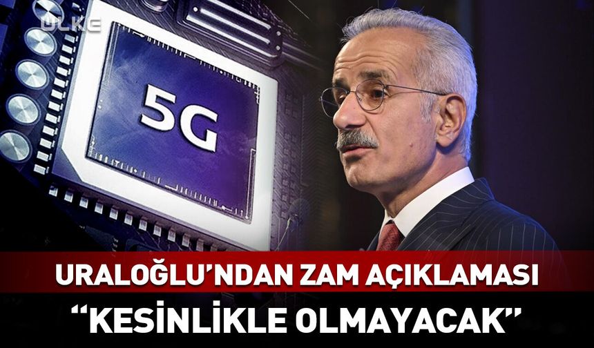 Bakan Uraloğlu açıkladı! 5G'ye geçişte tarifelere zam yapılacak mı?