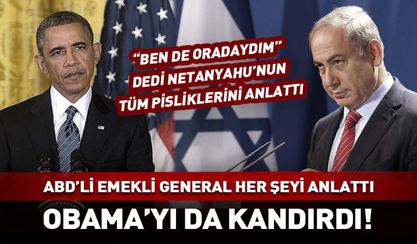 Netanyahu, Obama'yı da kandırdı! Emekli ABD'li generalden şok sözler