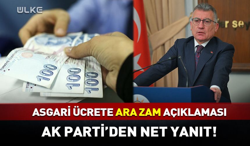 AK Parti'de "asgari ücrete ara zam" açıklaması