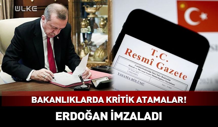 Resmi Gazete'de yayımlandı! Bazı bakanlıklarda atamalar yapıldı