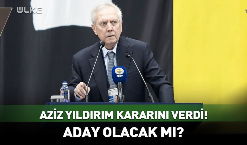 Aziz Yıldırım adaylık kararını açıkladı!