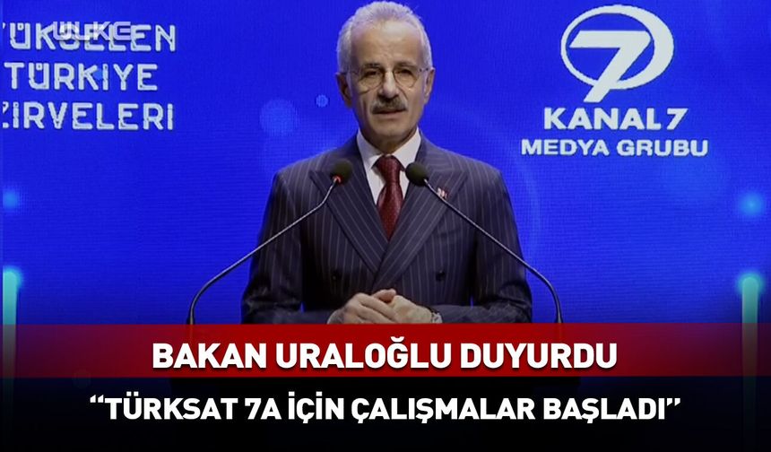 Bakan Uraloğlu duyurdu! "Türksat 7A için çalışmalar başladı"