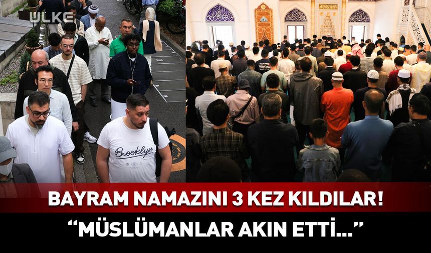 Kurban Bayramı namazını tam 3 kez kıldılar!