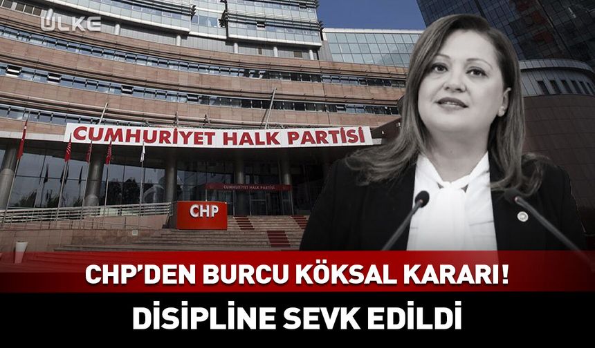 CHP’den Burcu Köksal kararı!