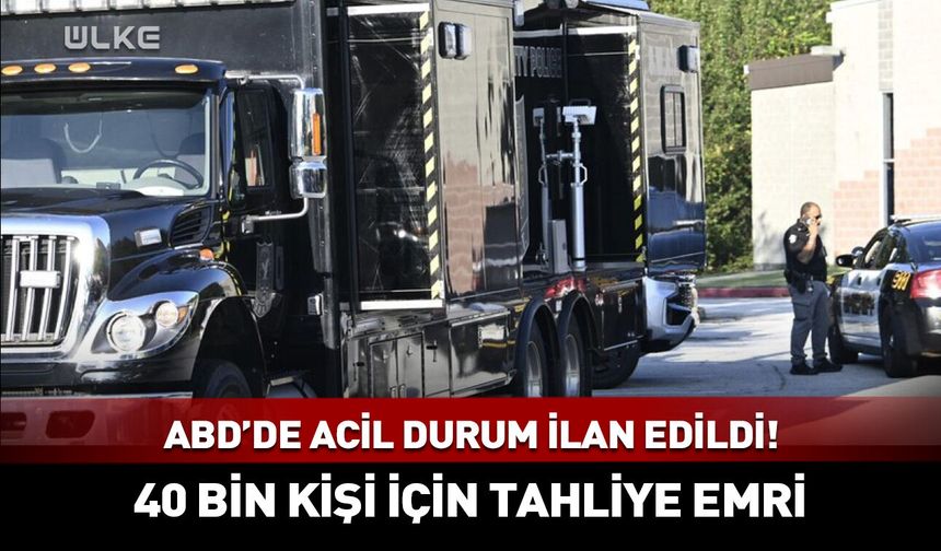 ABD'de acil durum ilan edildi! 40 bin kişi için tahliye emri
