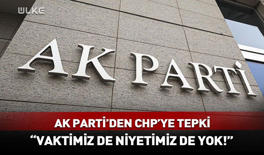 AK Parti’den CHP’ye tepki!