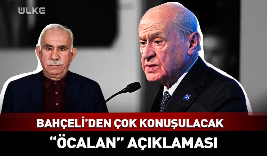 Devlet Bahçeli'den çok konuşulacak Öcalan açıklaması
