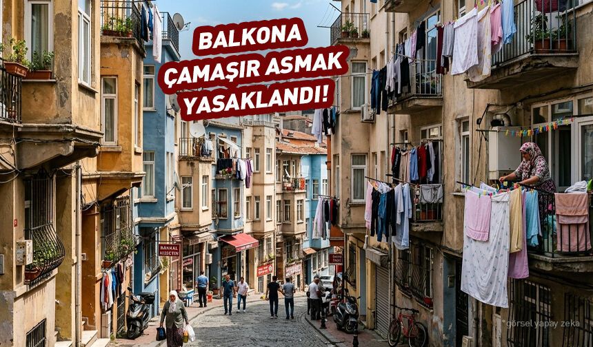 Balkona çamaşır asmak yasaklandı! Cezası var