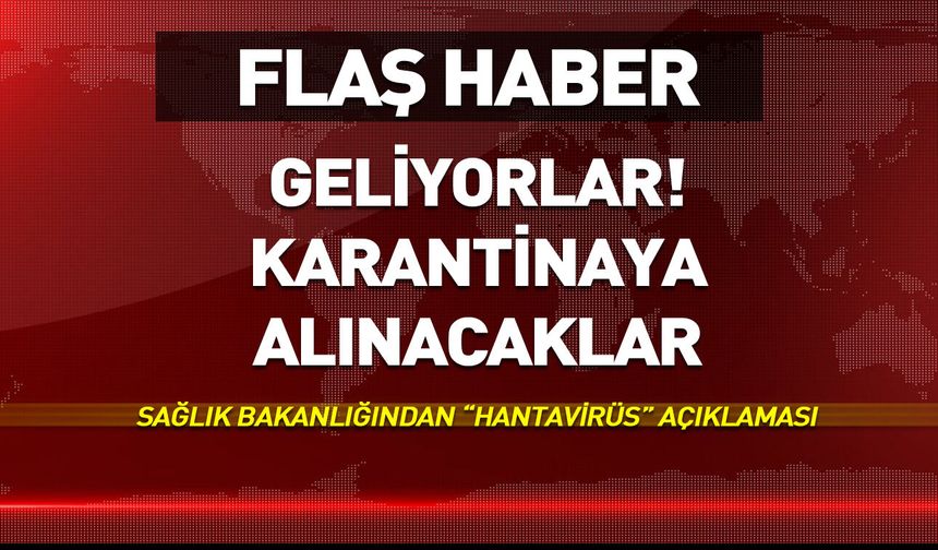 Sağlık Bakanlığı duyurdu: Karantinaya alınacaklar