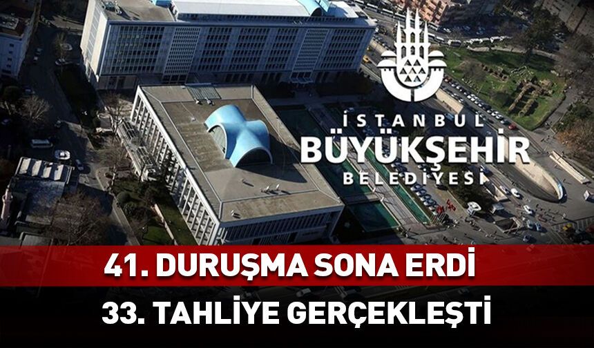 İBB'ye "yolsuzluk" davasında 33. tahliye...