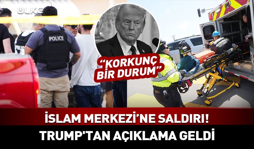 ABD'de İslam Merkezi'ne silahlı saldırı! Trump'tan olaya ilişkin açıklama geldi