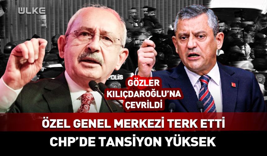 CHP Genel Merkezi'nde tansiyon yüksek!