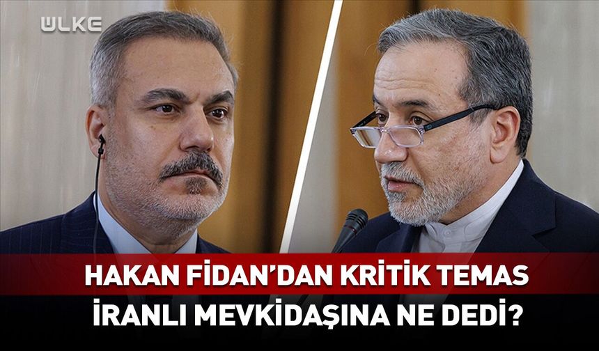 Hakan Fidan'dan kritik temas! İranlı mevkidaşına ne dedi?