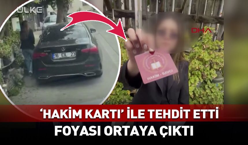 Vatandaşı 'hakim kartı' ile tehdit etti! Foyası ortaya çıktı