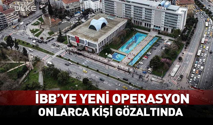 İBB'ye yeni operasyon! Onlarca kişi gözaltında...