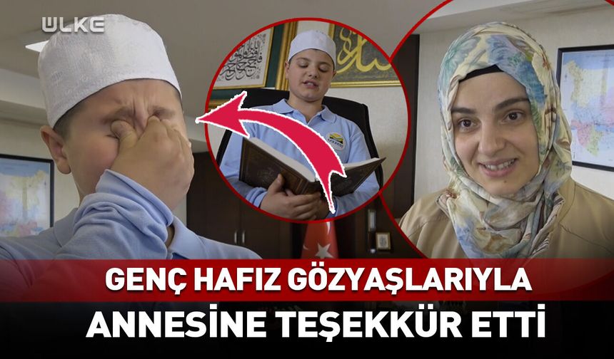 Genç hafız gözyaşlarıyla annesine teşekkür etti