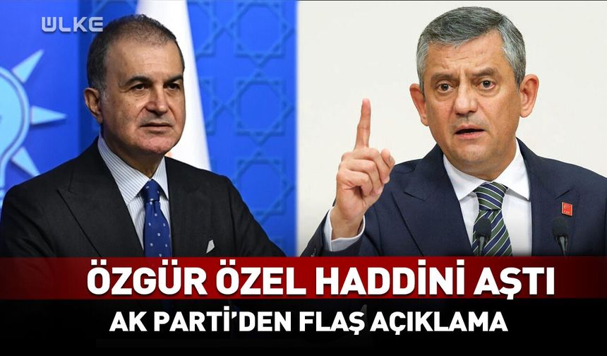 Özgür Özel haddini aştı! AK Parti'den flaş açıklama