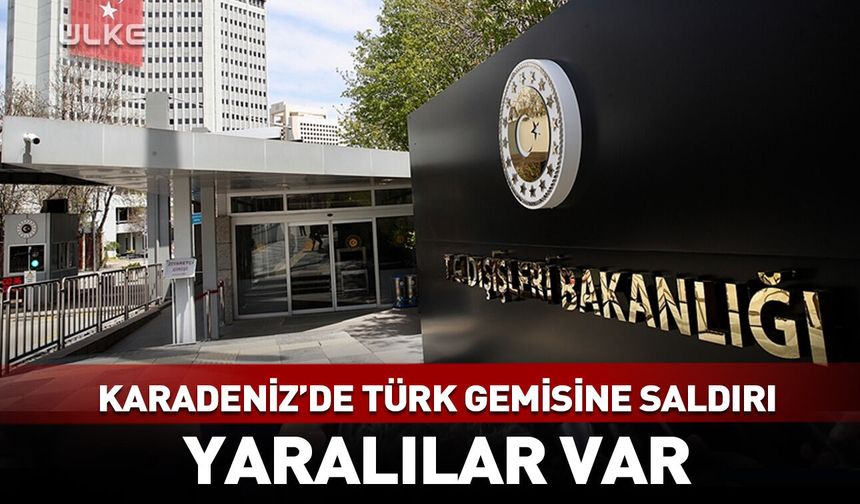 Karadeniz'de Türk gemisine saldırı! Yaralılar var
