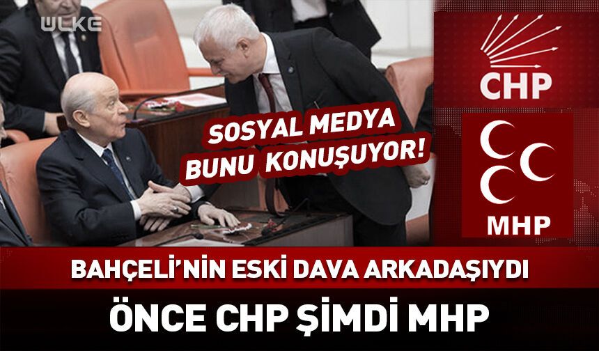 Önce CHP şimdi MHP dediler! Bahçeli'nin eski dava arkadaşıydı