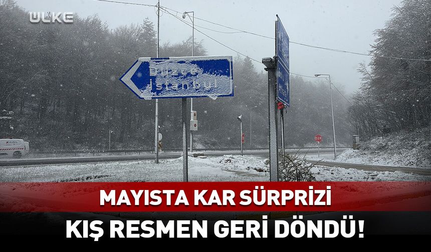 Mayısta kış geri döndü! Bolu beyaza büründü