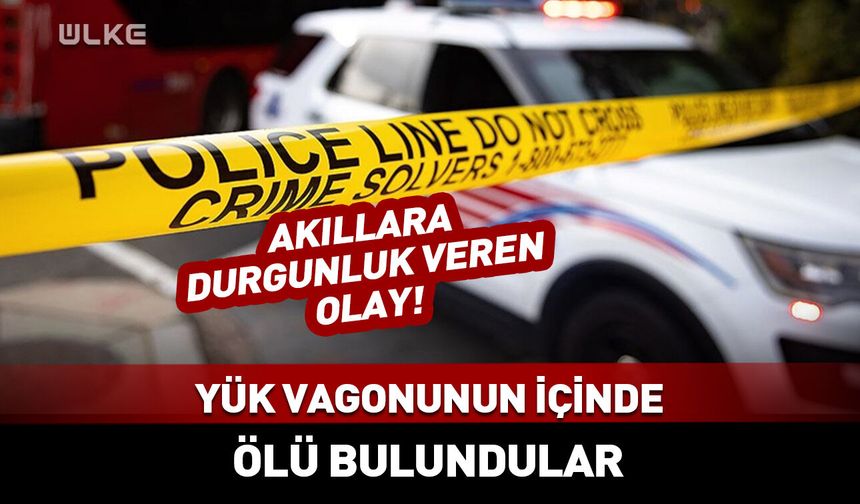 ABD'de akıllara durgunluk veren olay! Yük vagonunun içinde ölü bulundular