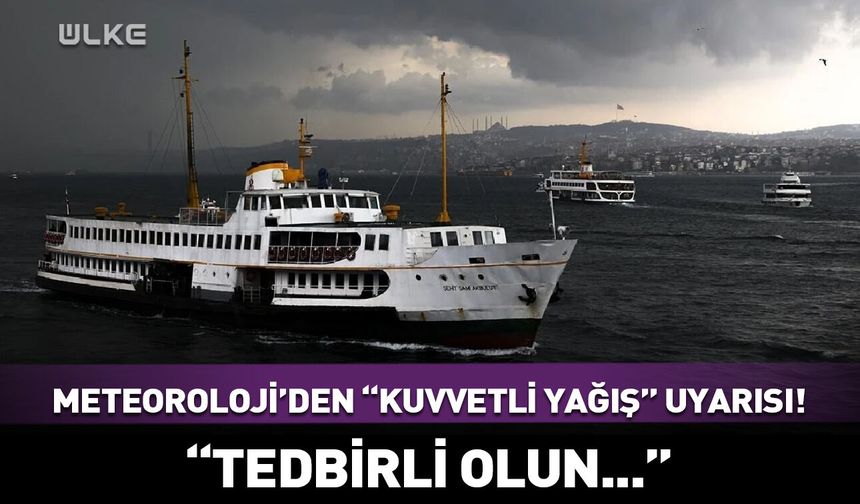 Meteoroloji'den "kuvvetli yağış" uyarısı! "Tedbirli olun..."