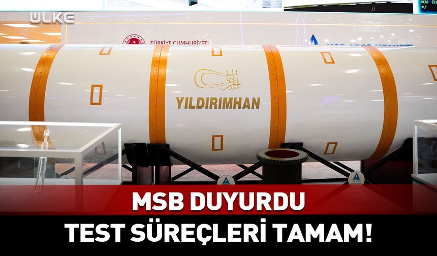 MSB'den YILDIRIMHAN açıklaması! Test süreçleri tamam
