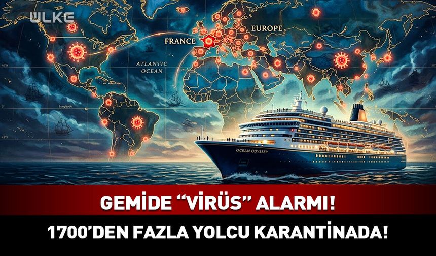 Gemide "virüs" alarmı! 1700'den fazla kişi karantinaya alındı